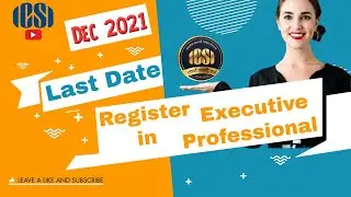 CS Dec 2021 Last Date of Registration in Executive and Professional program ICSI