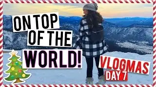ON TOP OF THE WORLD | Vlogmas Day #7