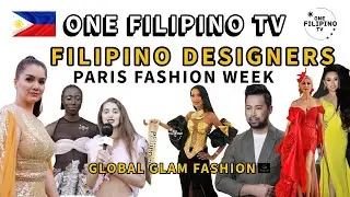 PARIS FASHION WEEK 2025 - GLOBAL GLAM FASHION x ONE FILIPINO TV
