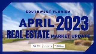 April 2023 Housing Market Update in Southwest Florida