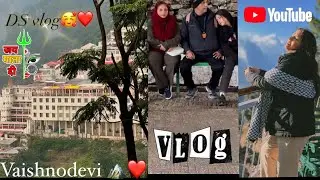 Sare bolo JAI MATA DI 🥹❤️🌎 || Vaishno  devi vlog 😇 || ds vlogs || 2k24