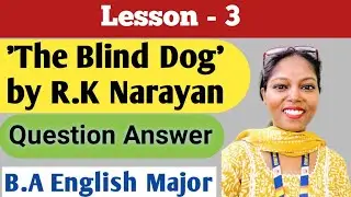 Lesson- 3 ‘ The Blind Dog’ by R. K Narayan | Question Answer Explanation | English Crush