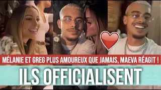 MÉLANIE ET GREG FOUS AMOUREUX, ILS OFFICIALISENT LEUR COUPLE ❤️ MAEVA RÉAGIT À LEUR RELATION 😳