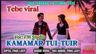 KAMAMAR TUI-TUIR ❤ FM Studio Musik terbaru2026