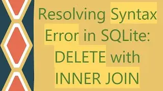 Resolving Syntax Error in SQLite: DELETE with INNER JOIN