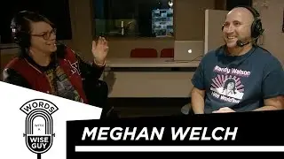 Words With a Wise Guy Episode 7: Meghan Welch