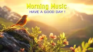 POSITIVE MORNING MUSIC - Wake Up Feeling Refreshed And Inspired - Zen Music For Focus, Work, Healing