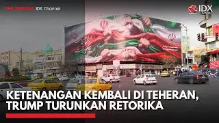 Ketenangan Kembali di Teheran, Trump Turunkan Retorika | IDXC UPDATE