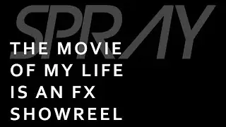 Spray - The Movie Of My Life Is An FX Showreel (lyric video)