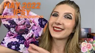 May 2022 Ipsy Glam Bag + Glam Bag Plus Unboxing & Swatches