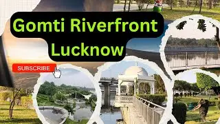 Gomti Riverfront Lucknow | Evening Walk, Peaceful Views & City Vibes