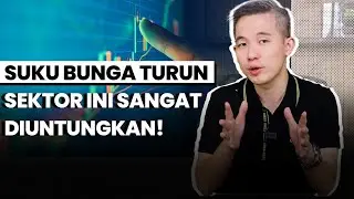 Sektor yang Diuntungkan Saat Suku Bunga Turun &ndash; Strategi Investasi 2025!
