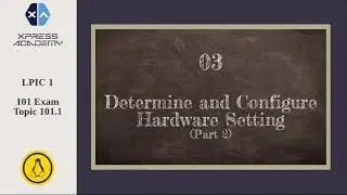 LPIC 1- 004 - 101.1 Determine and Configure Hardware Settings - Part 2/2