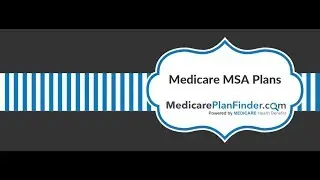 Medicare Explained: Medicare MSA Plans