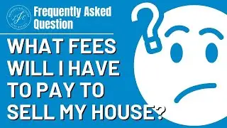 LJE Property Solutions - FAQ - What fees will I have to pay to sell my house?
