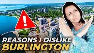DON'T MOVE to Burlington Ontario If You CAN'T Handle These FACTS | Why I HATE Burlington Ontario