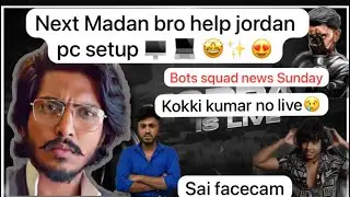 BOT SQUAD NEWS / madan bro telling JORDAN NEW PC setup COMMING SOON/ sai op facecam #botsquad #news 