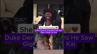 Duke Dennis Explains He Saw Gigi Cheat On Kai😳😳 (MUST WATCH)‼️THIS GETS CRAZY