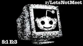 Creepy Let's Not Meet Stories From Reddit - Vol 3