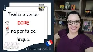 Tenha o verbo DIRE na ponta da língua.