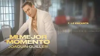 Joaquin Guiller - Le Encanta (Audio Oficial)