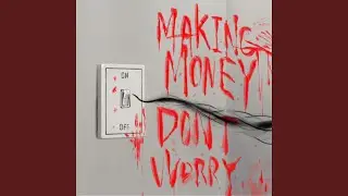 Making money don't worry