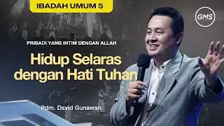 IBADAH UMUM 5 -   Hidup Selaras dengan Hati Tuhan - 28 Desember 2025 | Pdm. David Gunawan