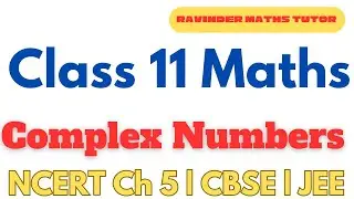Class 11 Maths Chapter 5 Complex Numbers | NCERT Solutions | Full Explanation