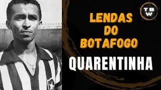 Quarentinha - Lendas do Botafogo