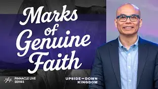 Marks of Genuine Faith | Upside-Down Kingdom