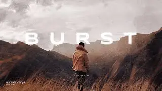 Burst &mdash; Land of Fire | Free Background Music | Audio Library Release
