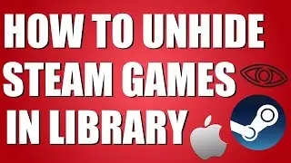How To Unhide Steam Games In Library (Easy Way)