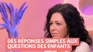 Des réponses simples aux questions des enfants - La Maison des maternelles #LMDM
