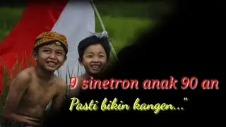 ANAK 90 an,Pasti tau sinetron ini