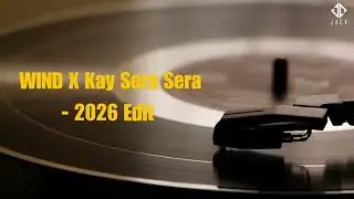 WIND X Kay Sera Sera - 2026 Edit | DJ Jack