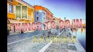 Top 15 Things To Do In Ravenna, Italy
