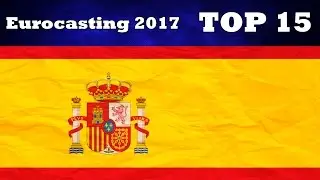 Spain Eurovision 2017 - Eurocasting | My TOP 15 (Slovakia)