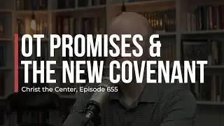 Old Testament Promises and the New Covenant