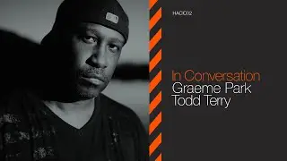 Haçienda In Conversation #2 - Todd Terry & Graeme Park
