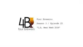 Four Brewers - S3/E25 - L.A. Beer Week 2016 (Audio)