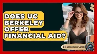 Does UC Berkeley Offer Financial Aid? - The College Explorer