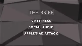 The M7 Innovation Brief Ep. 124: VR Fitness, Social Audio, and Apple's Ad Attack