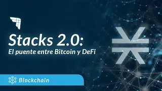 &iquest;Qu&eacute; es Stacks 2.0? El puente entre Bitcoin y DeFi