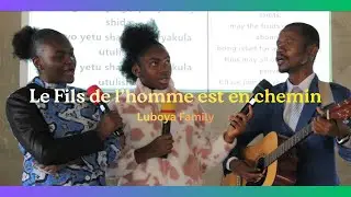 Le Fils de l&rsquo;homme est en chemin - Luboya Family