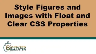 Style Figures and Images with Float and Clear CSS Properties