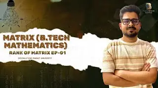 Engineering Mathematics &ndash; Matrix (Rank of Matrix) | Episode-01 |