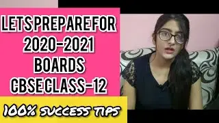 LETS PREPARE FOR CLASS 12 BOARD 2020-2021/TIPS TO START PREPARE FOR BOARD EXAMS