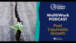 Post Traumatic Growth - Well@Work Podcast
