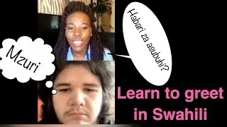 What does Swahili sounds like -How to respond to Swahili greetings