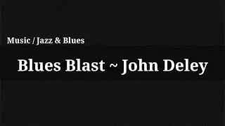 Blues Blast - John Deley / Music